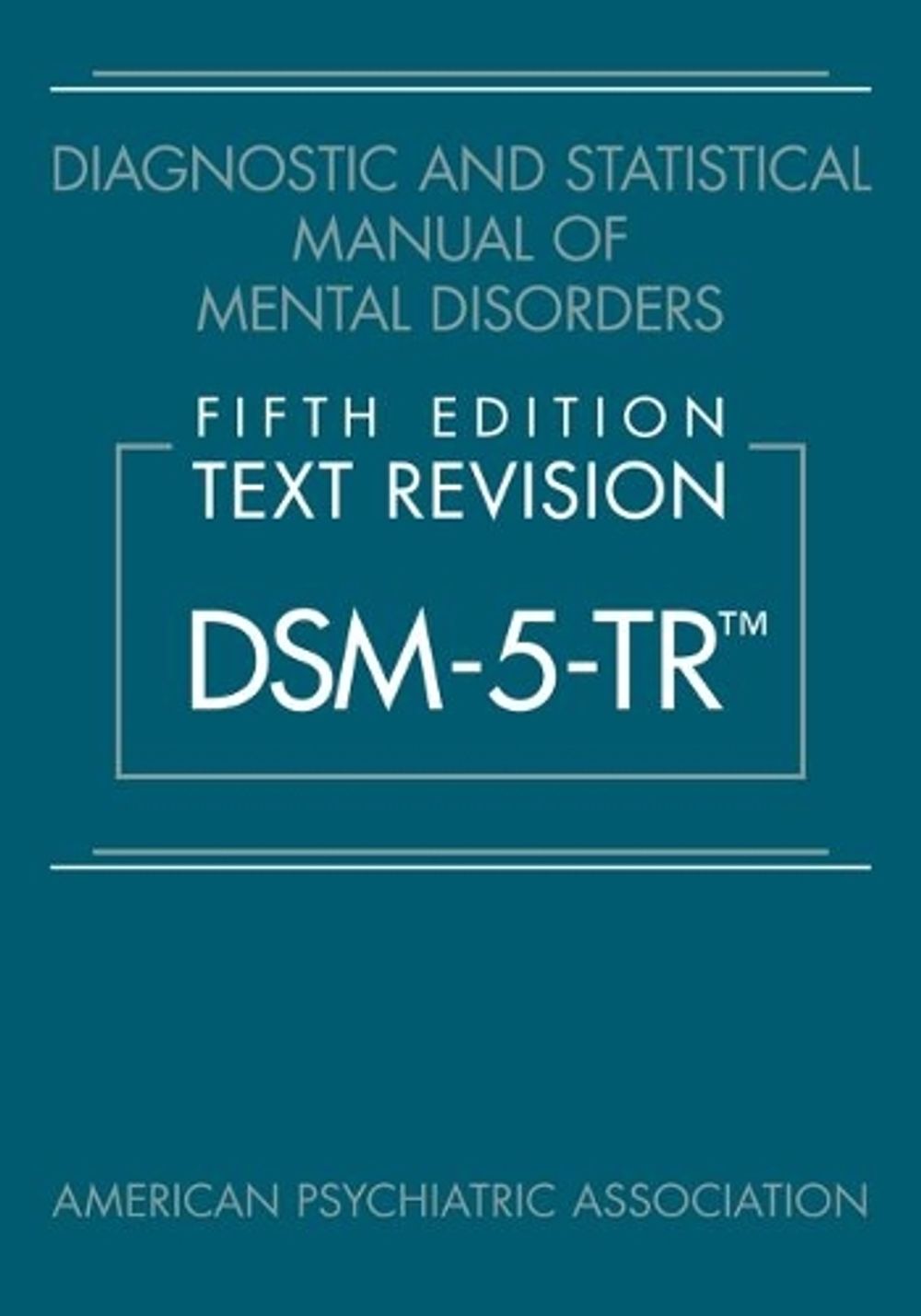 Diagnostic and Statistical Manual of Mental Disorders, Fifth Edition, Text Revision (DSM-5-TR-) by American Psychiatric Association - ISBN: 9780890425756