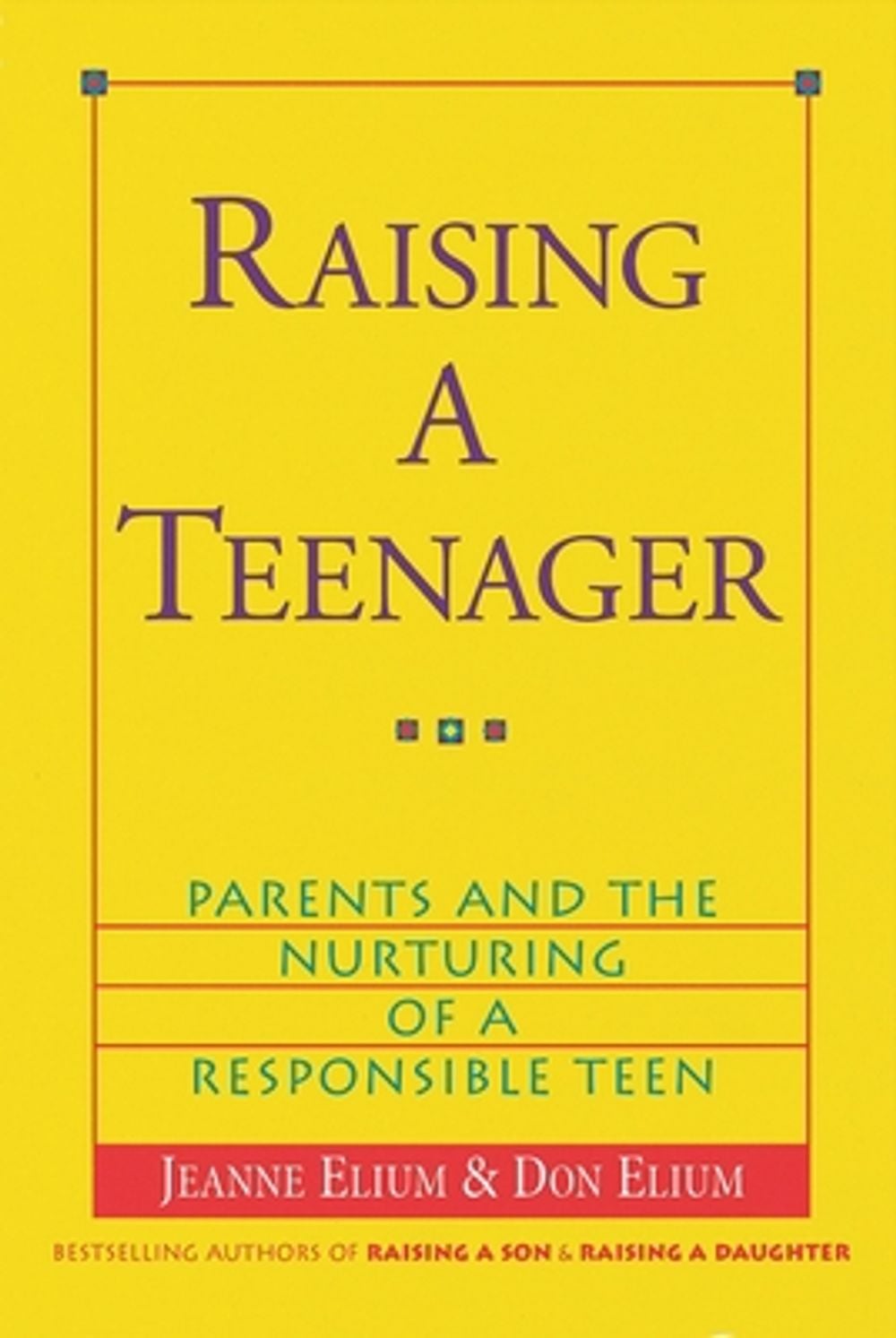 Raising a Teenager: Parents and the Nurturing of a Responsible Teen by Jeanne Elium - ISBN: 9780890878989