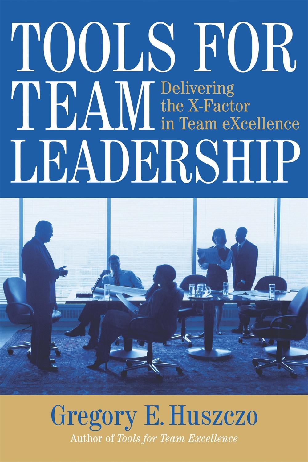 Tools for Team Leadership by Gregory Huszczo - ISBN: 9780891063865