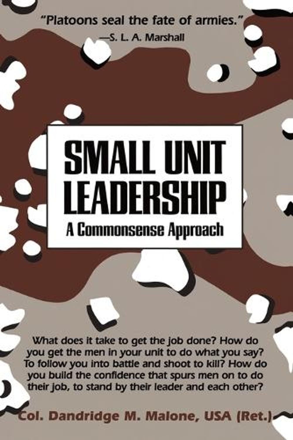 Small Unit Leadership by Dandridge M. Malone - ISBN: 9780891411734