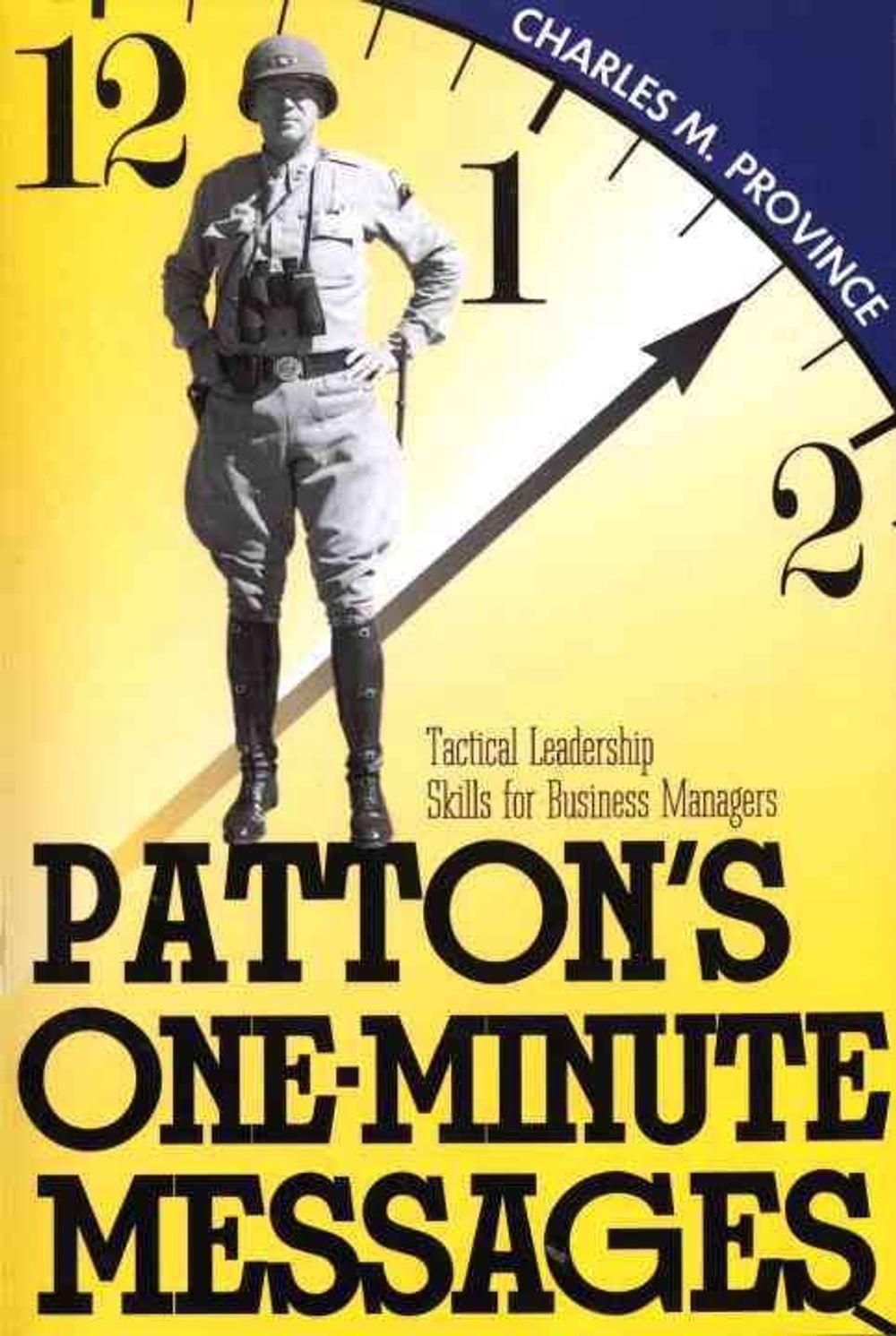 Patton's One-Minute Messages: Tactical Leadership Skills of Business Managers by Charles M. Province - ISBN: 9780891415466