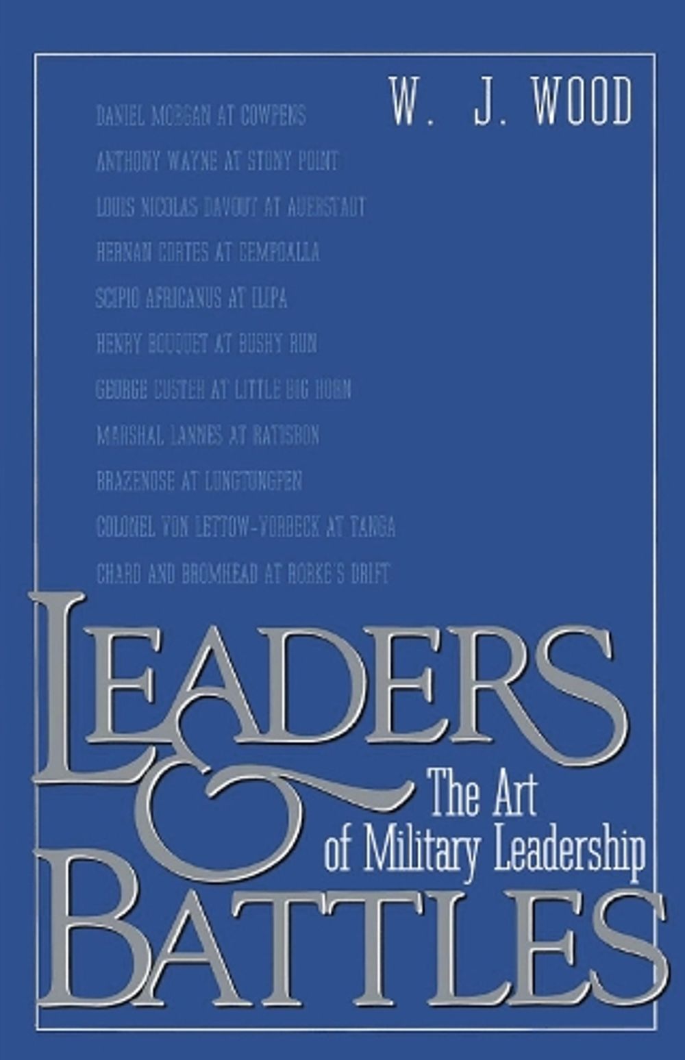 Leaders and Battles by W.J. Wood - ISBN: 9780891415602