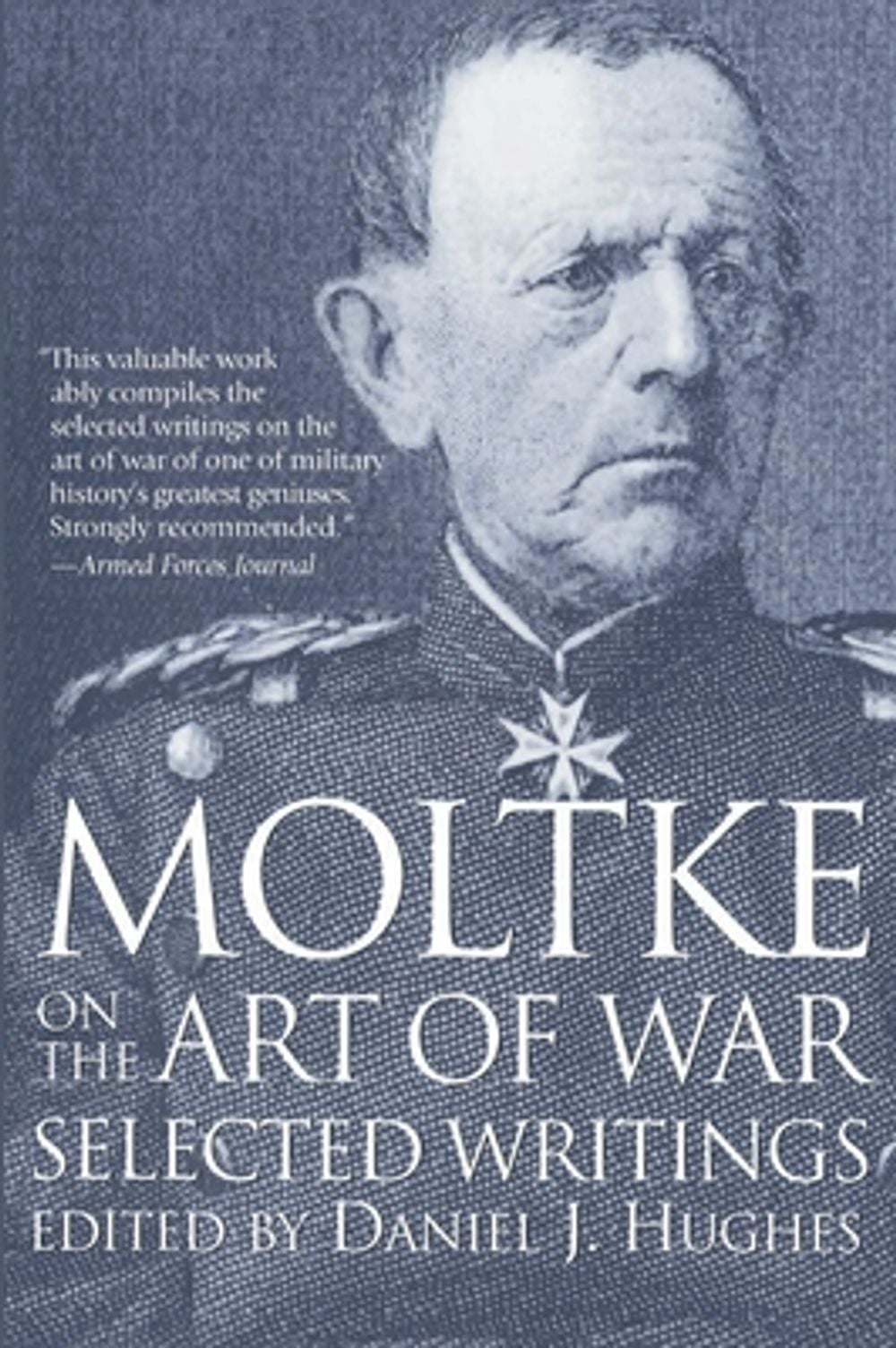 Moltke on the Art of War: Selected Writings by Helmuth,Graf von Moltke - ISBN: 9780891415756