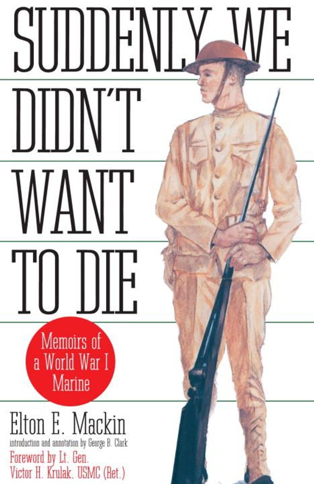 Suddenly We Didn't Want to Die: Memoirs of a World War I Marine by Elton E. Mackin - ISBN: 9780891415930