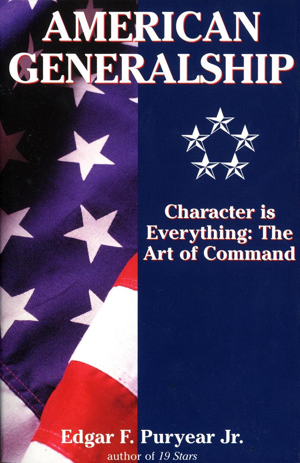 American Generalship: Character is Everything: The Art of Command by Edgar F. Jr. Puryear - ISBN: 9780891417705