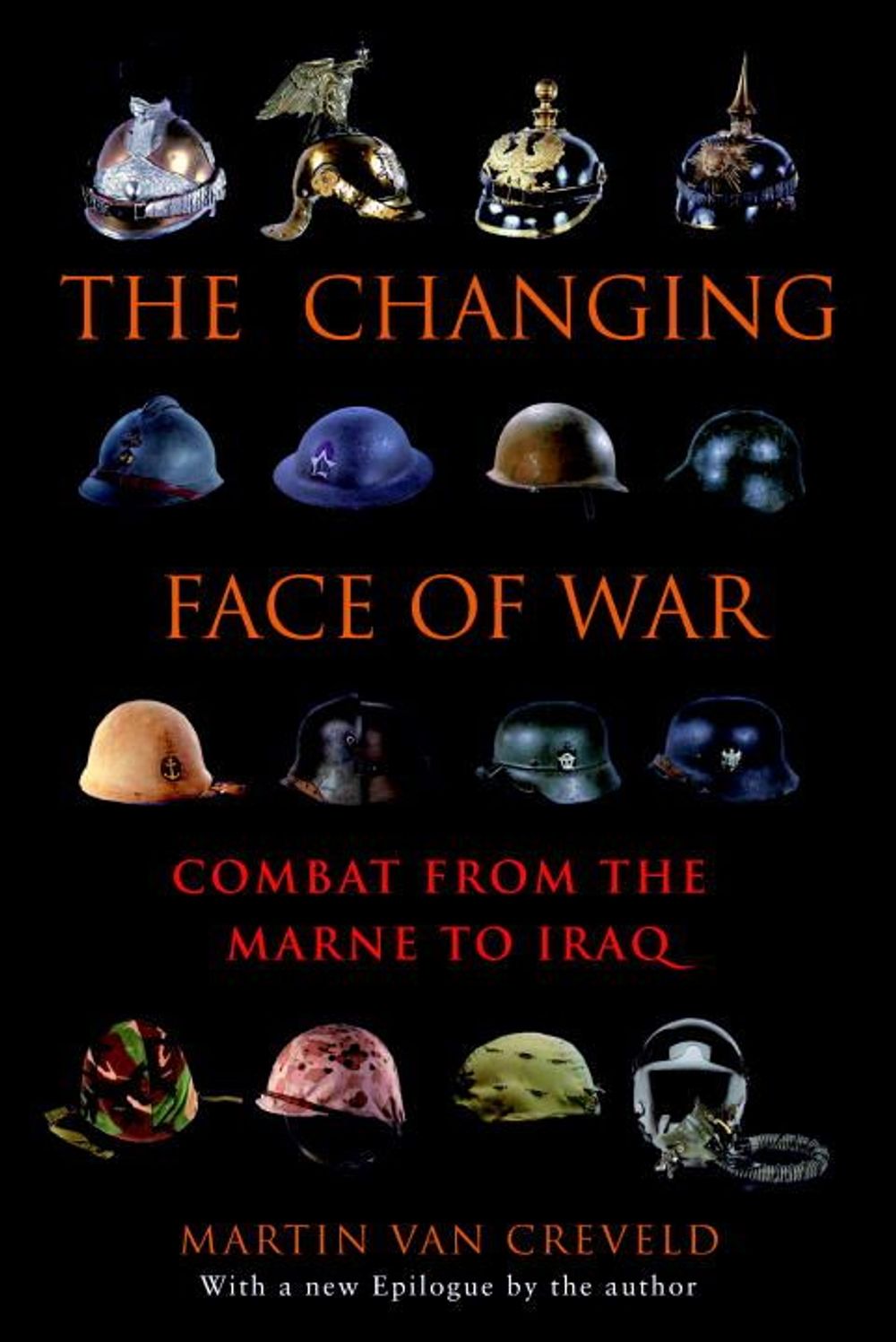 The Changing Face of War: Combat from the Marne to Iraq by Martin Van Creveld - ISBN: 9780891419020