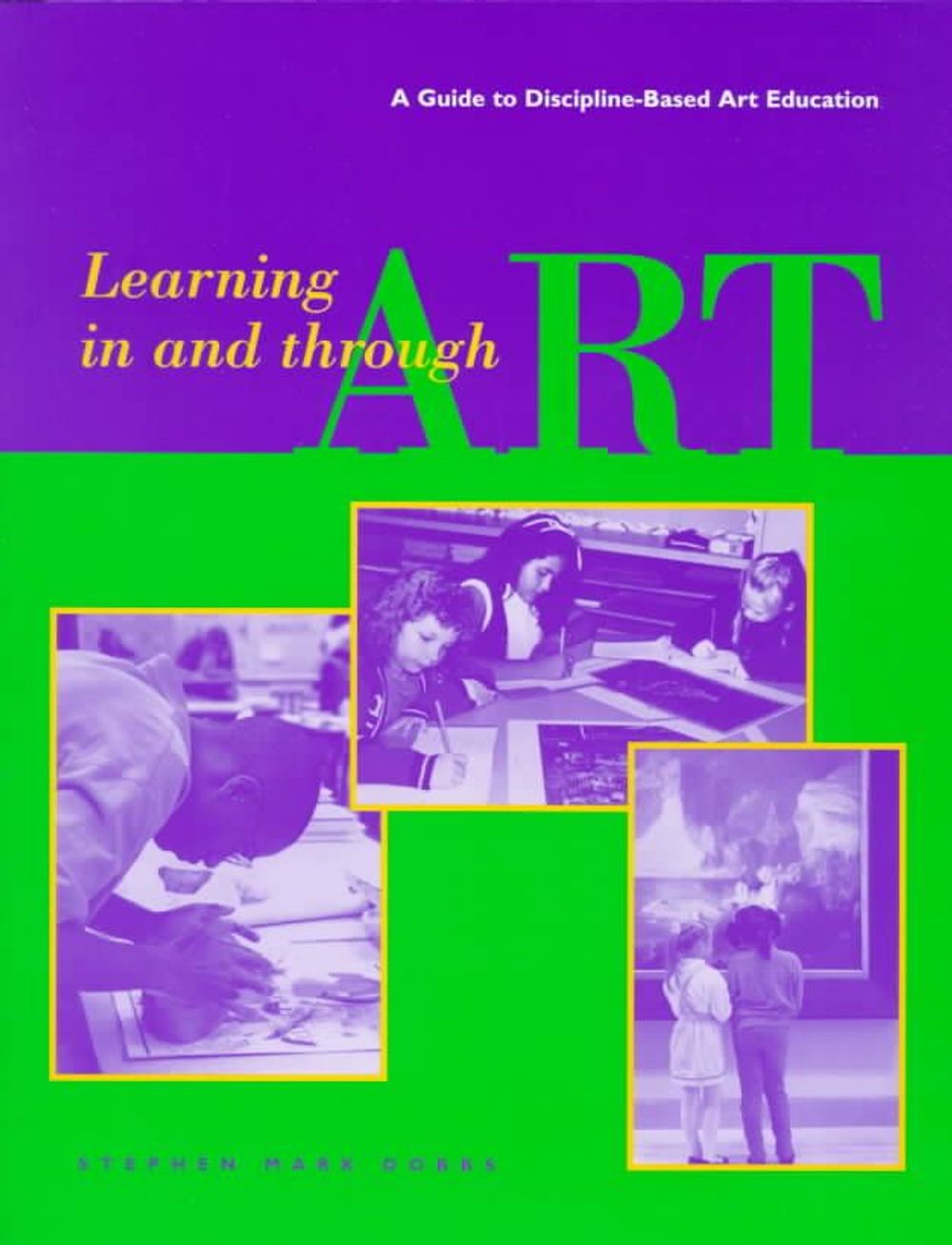 Learning in and Through Art – A Guide to Discipline Based Art Education ...