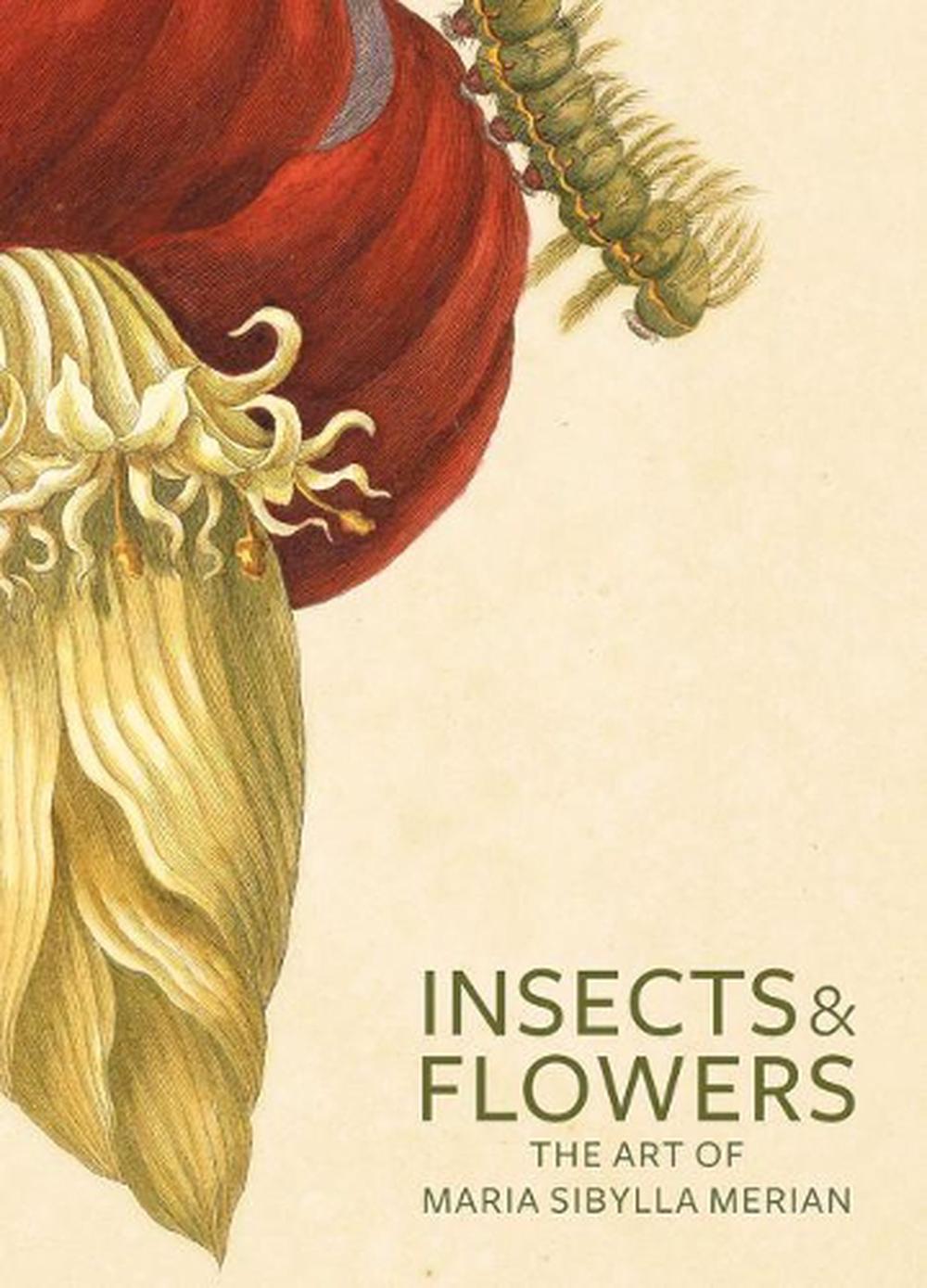 Insects and Flowers – The Art of Maria Sibylla Merian, 9780892369294