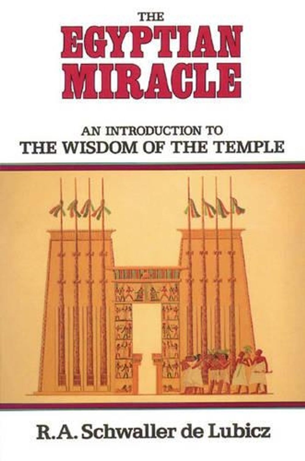 The Egyptian Miracle by R.A.SCHWALLER De Lubicz - ISBN: 9780892810086