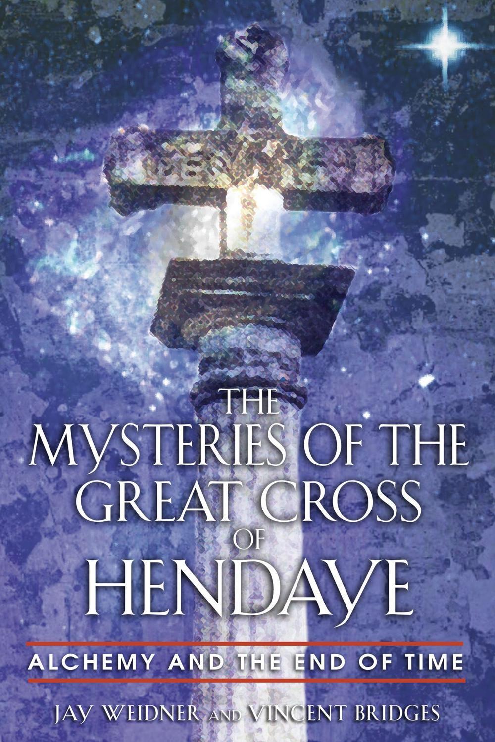 The Mysteries of the Great Cross of Hendaye by Jay Weidner - ISBN: 9780892810840