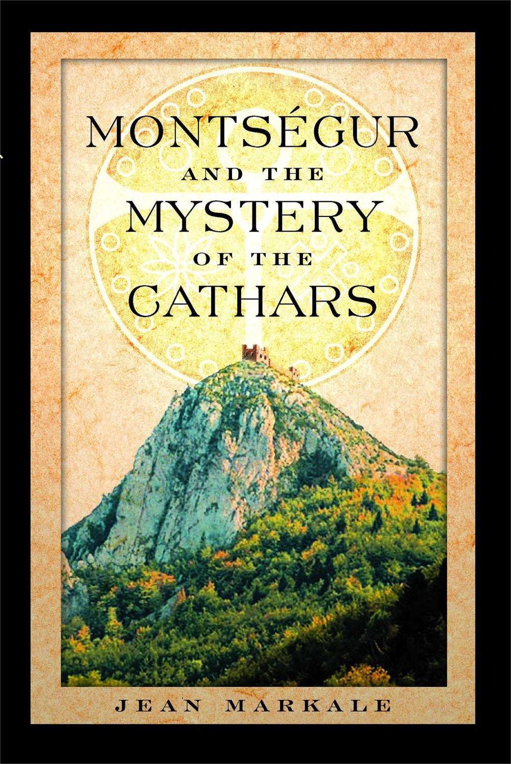 Montségur and the Mystery of the Cathars by Jean Markale - ISBN: 9780892810901