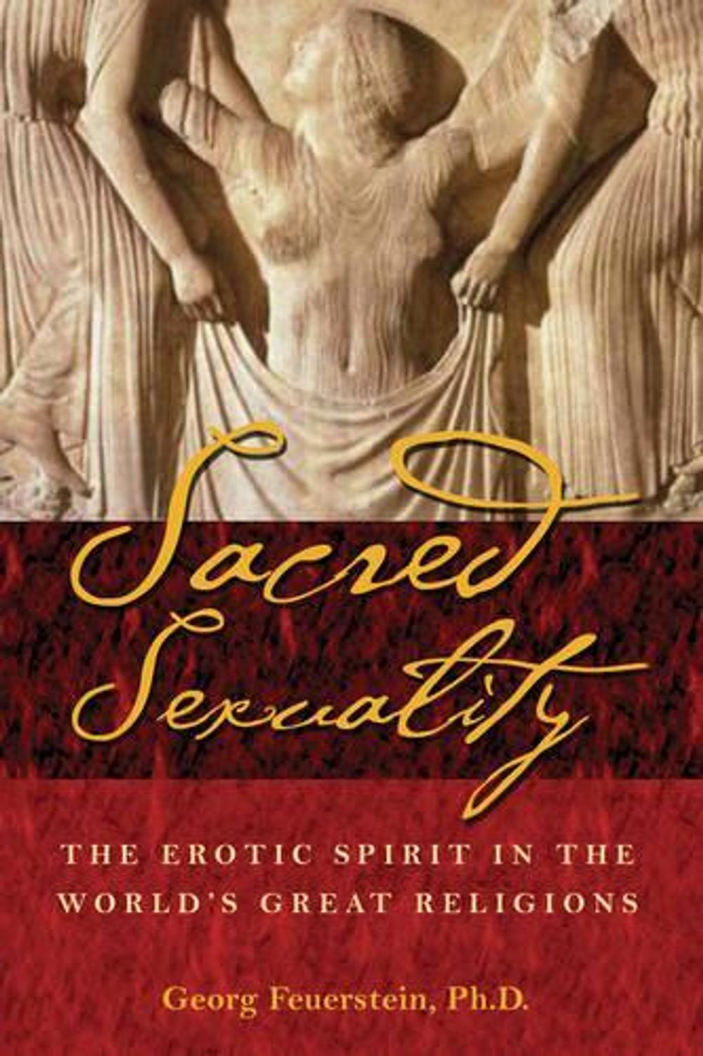 Sacred Sexuality by Georg Feuerstein - ISBN: 9780892811267