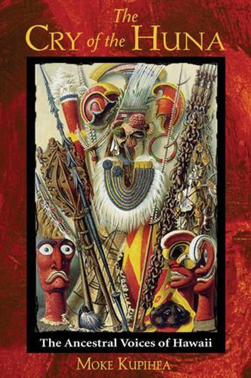 The Cry of the Huna by Moke Kupihea - ISBN: 9780892811274