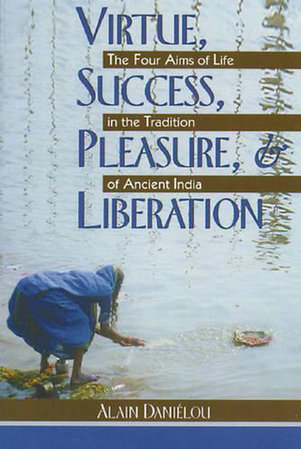 Virtue, Success, Pleasure and Liberation by Alain Danielou - ISBN: 9780892812189
