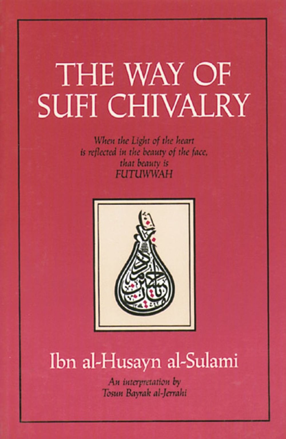 The Way of Sufi Chivalry by Ibn al-Husayn al-Sulami - ISBN: 9780892813179