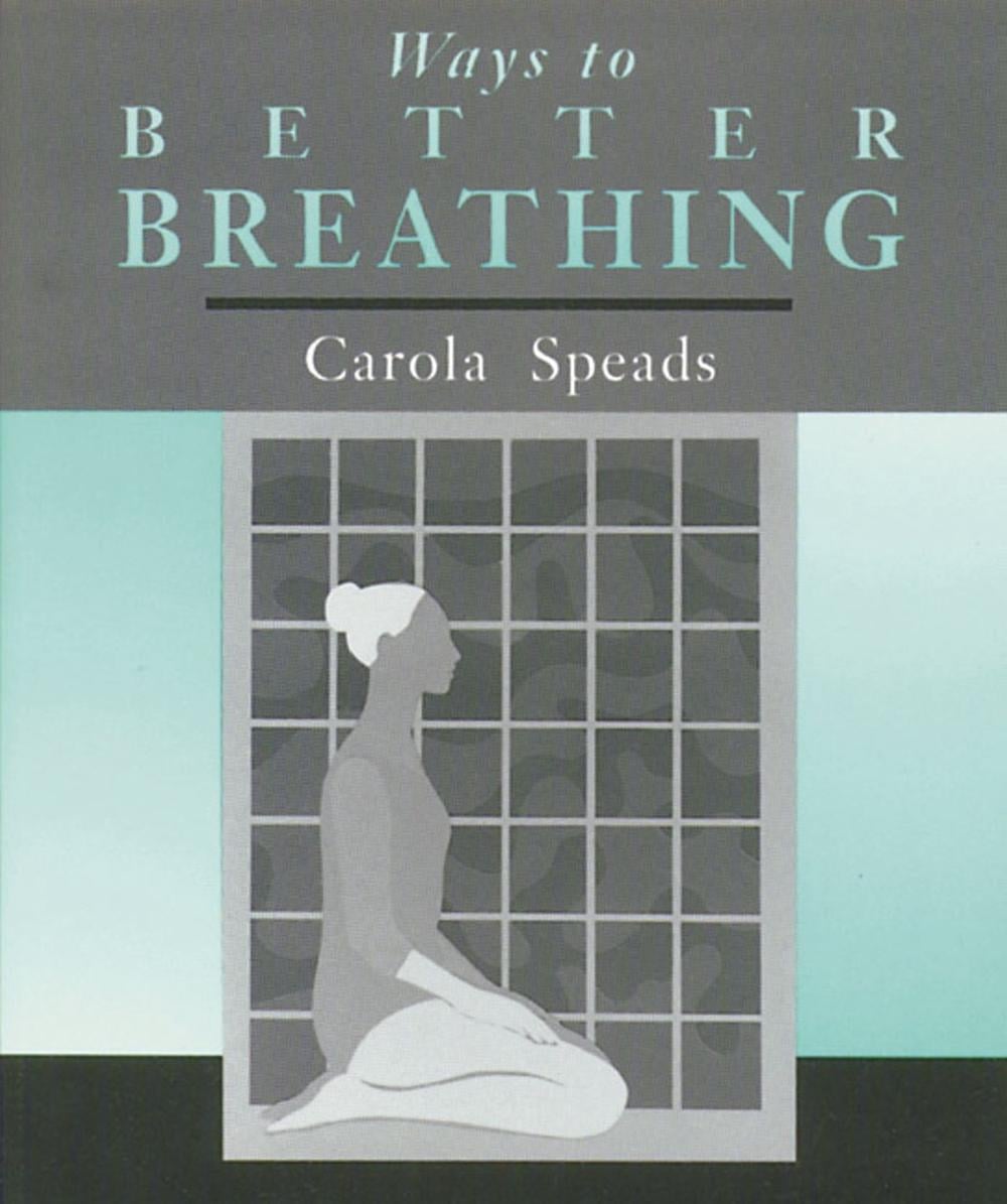 Ways to Better Breathing by Carola Speads - ISBN: 9780892813971