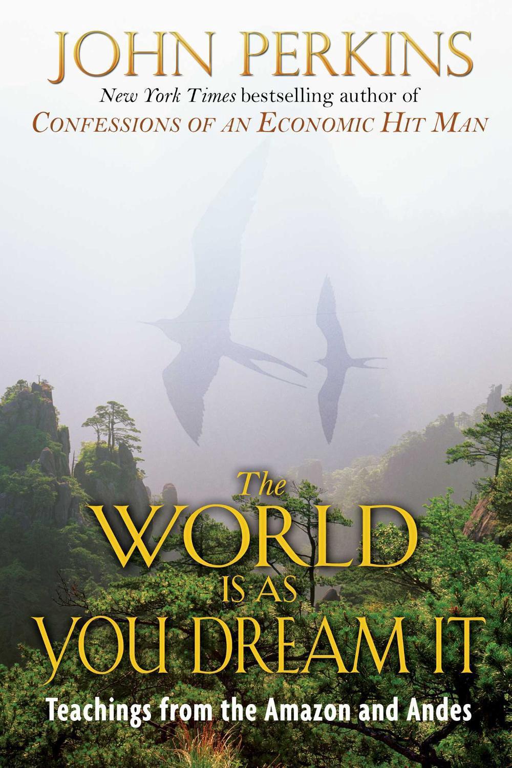 The World Is As You Dream It by John Perkins - ISBN: 9780892814596