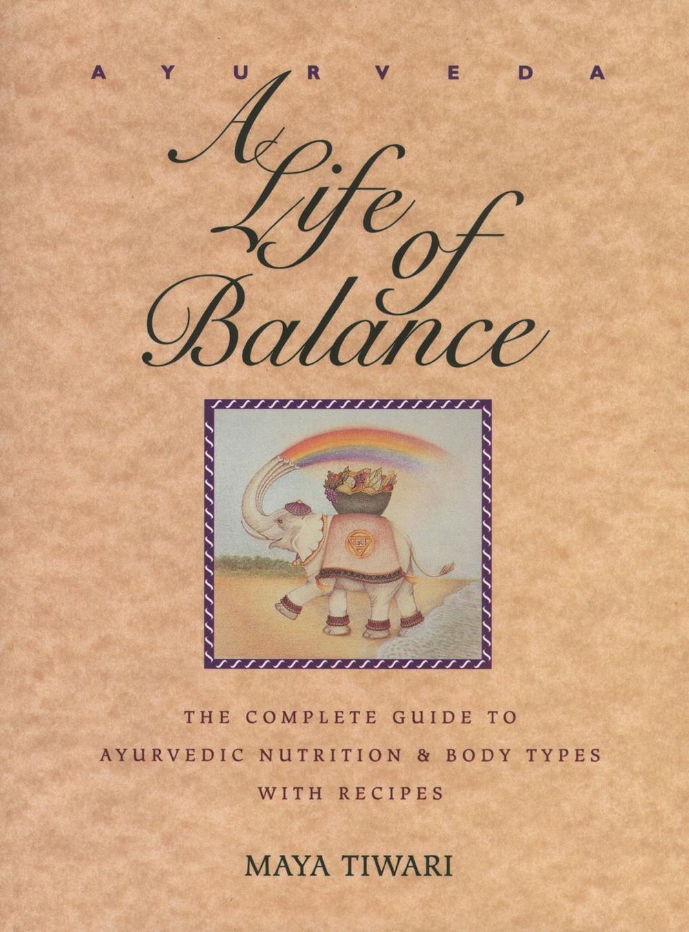 Ayurveda: A Life of Balance by Maya Tiwari - ISBN: 9780892814909