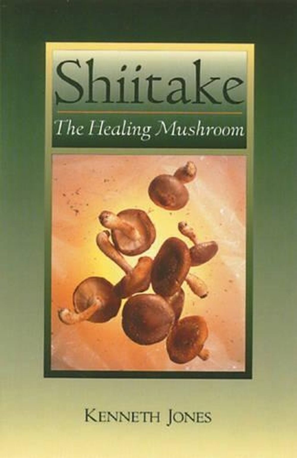 Shiitake by Kenneth Jones - ISBN: 9780892814992