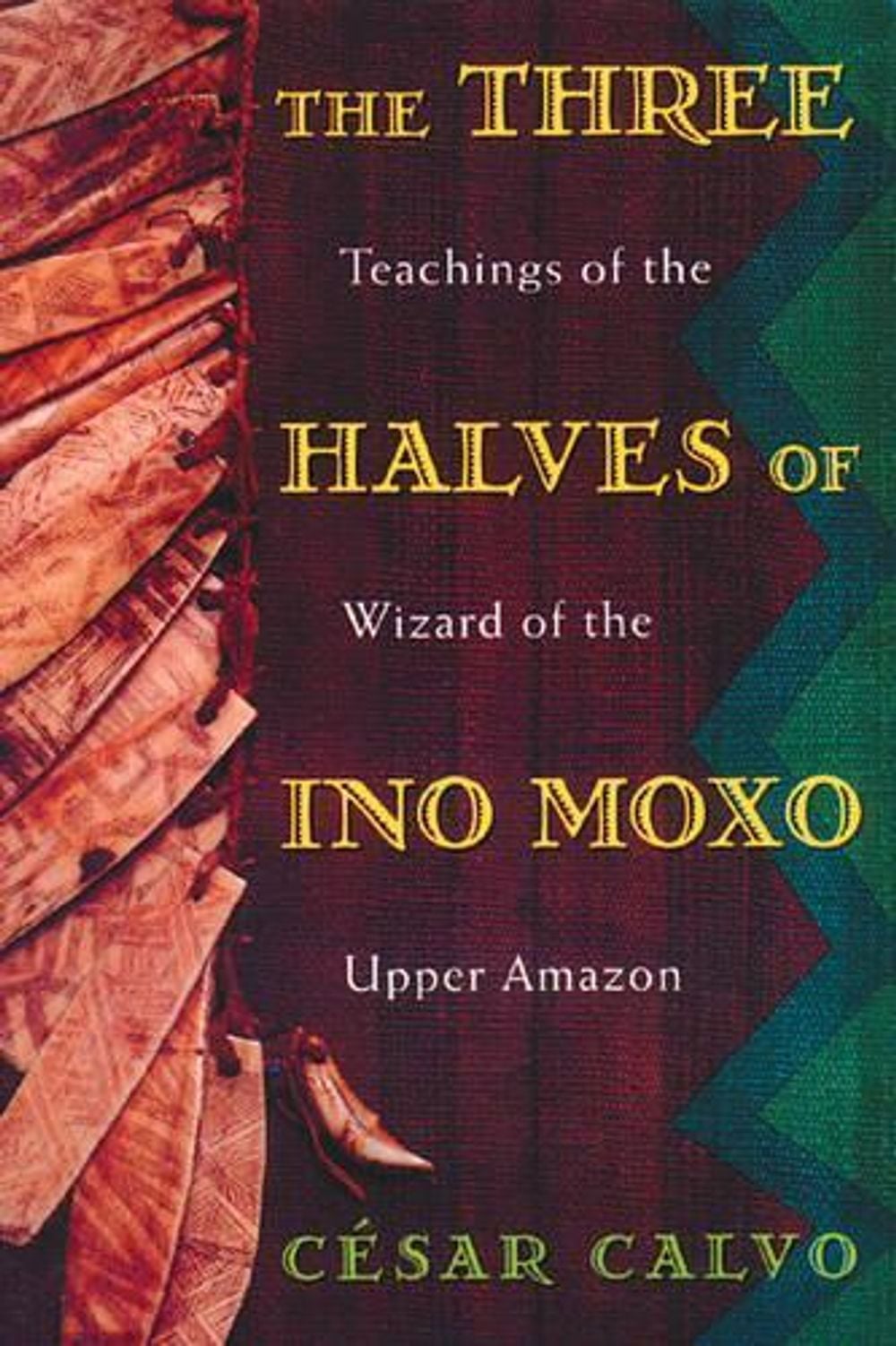 The Three Halves of Ino Moxo by Cesar Calvo - ISBN: 9780892815197