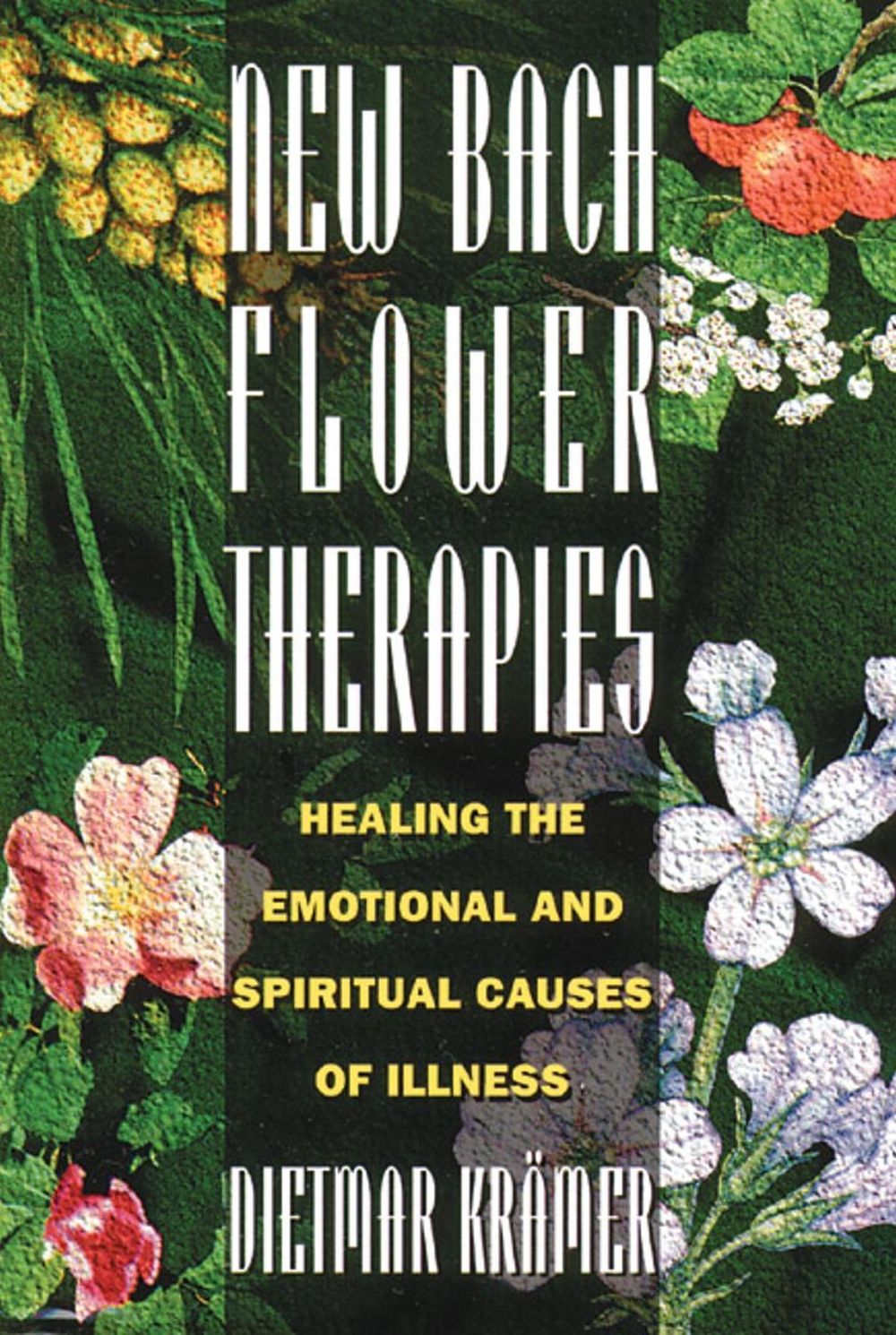 New Bach Flower Therapies by Dietmar Krämer - ISBN: 9780892815296