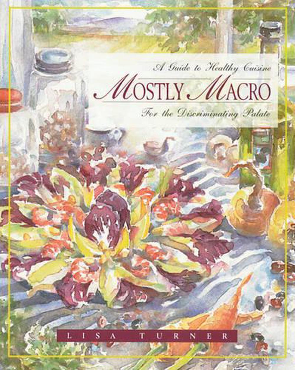 Mostly Macro by Lisa Turner - ISBN: 9780892815340