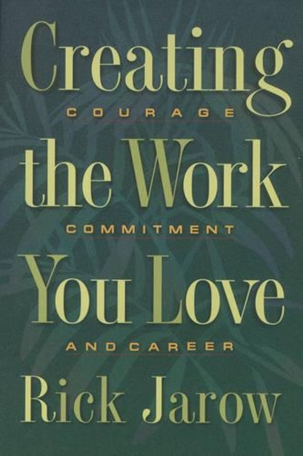 Creating the Work You Love by Rick Jarow - ISBN: 9780892815425