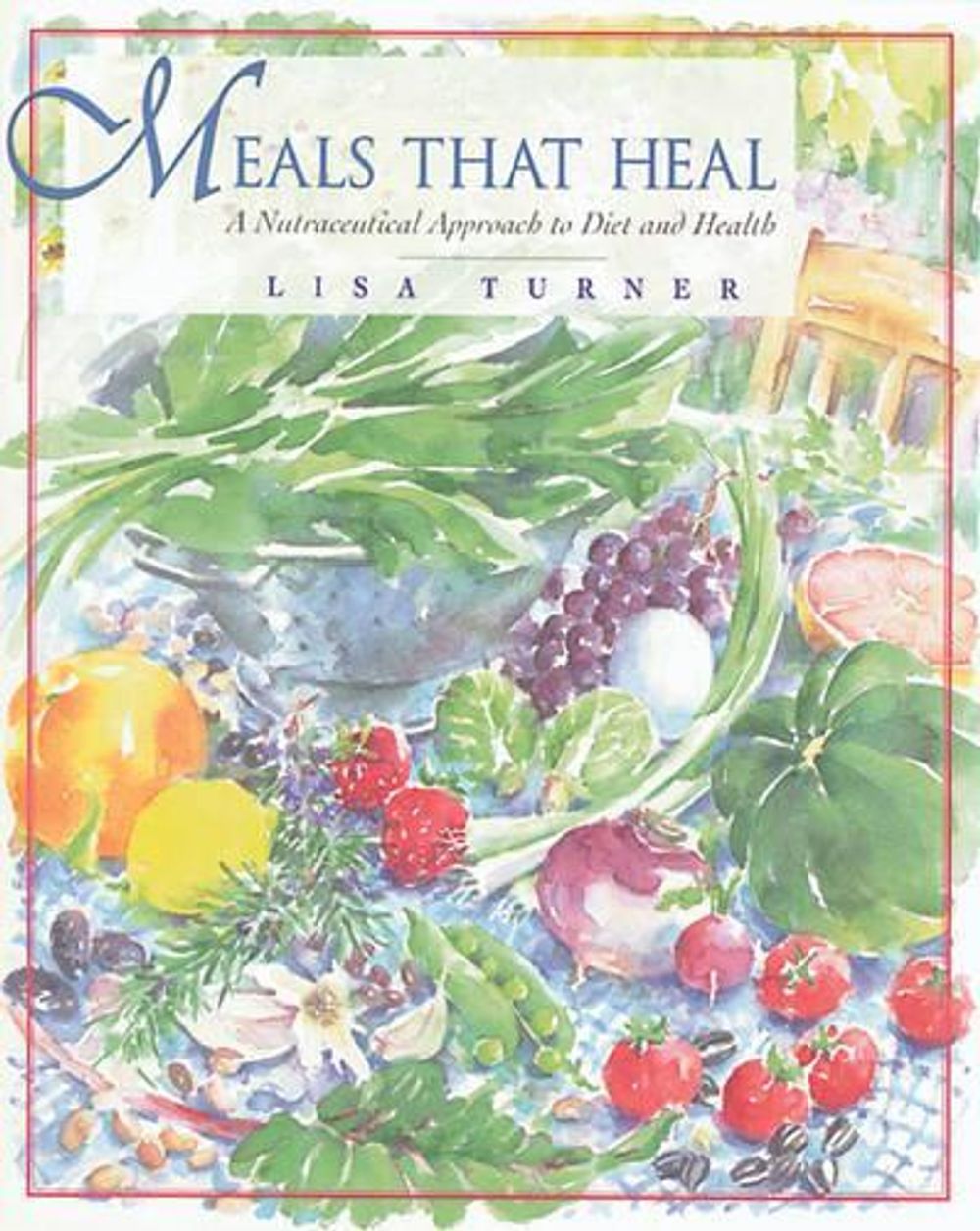 Meals That Heal by Lisa Turner - ISBN: 9780892816255