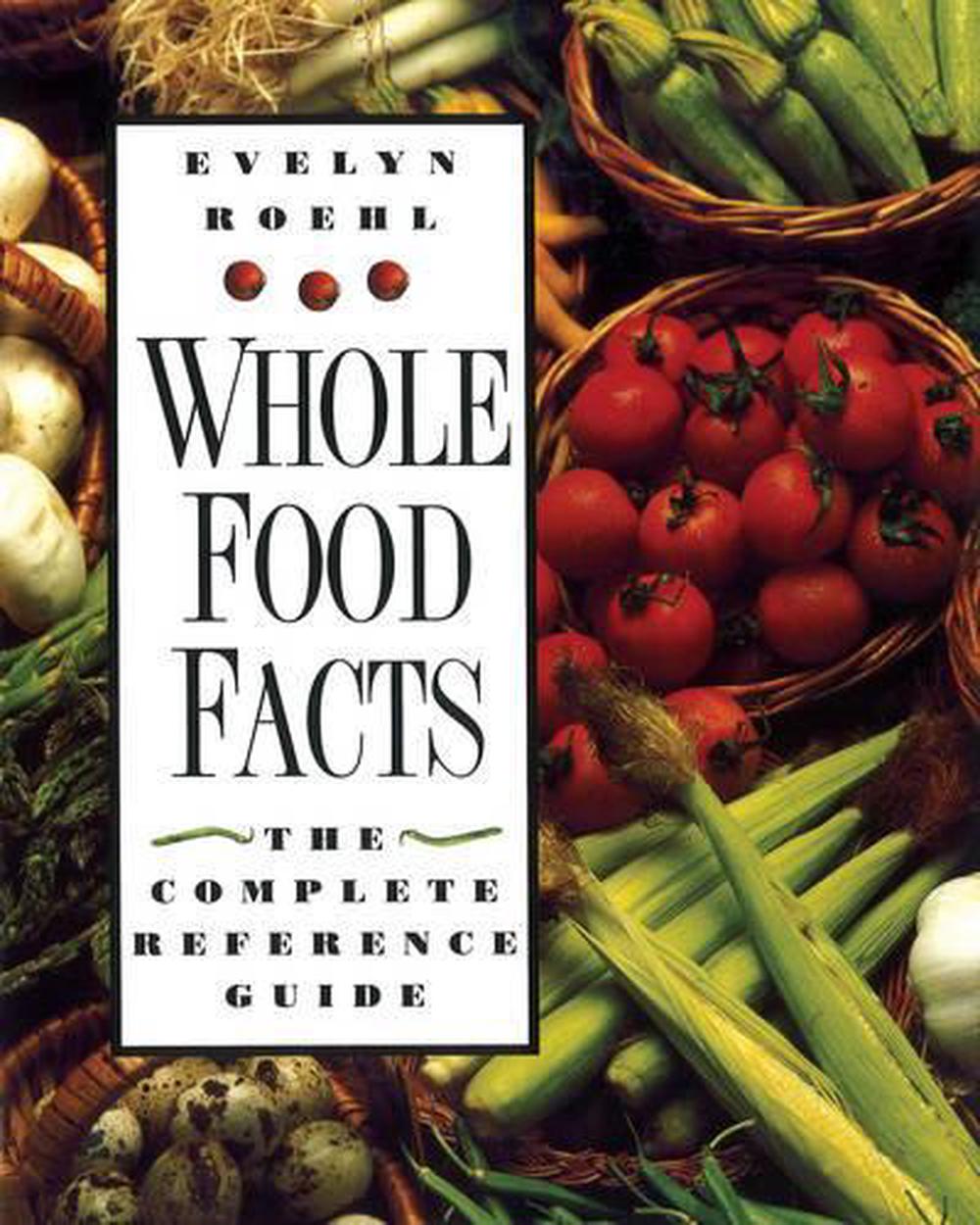 Whole Food Facts by Evelyn Roehl - ISBN: 9780892816354