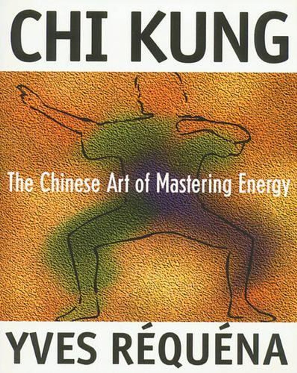 Chi Kung by Yves Requena - ISBN: 9780892816392