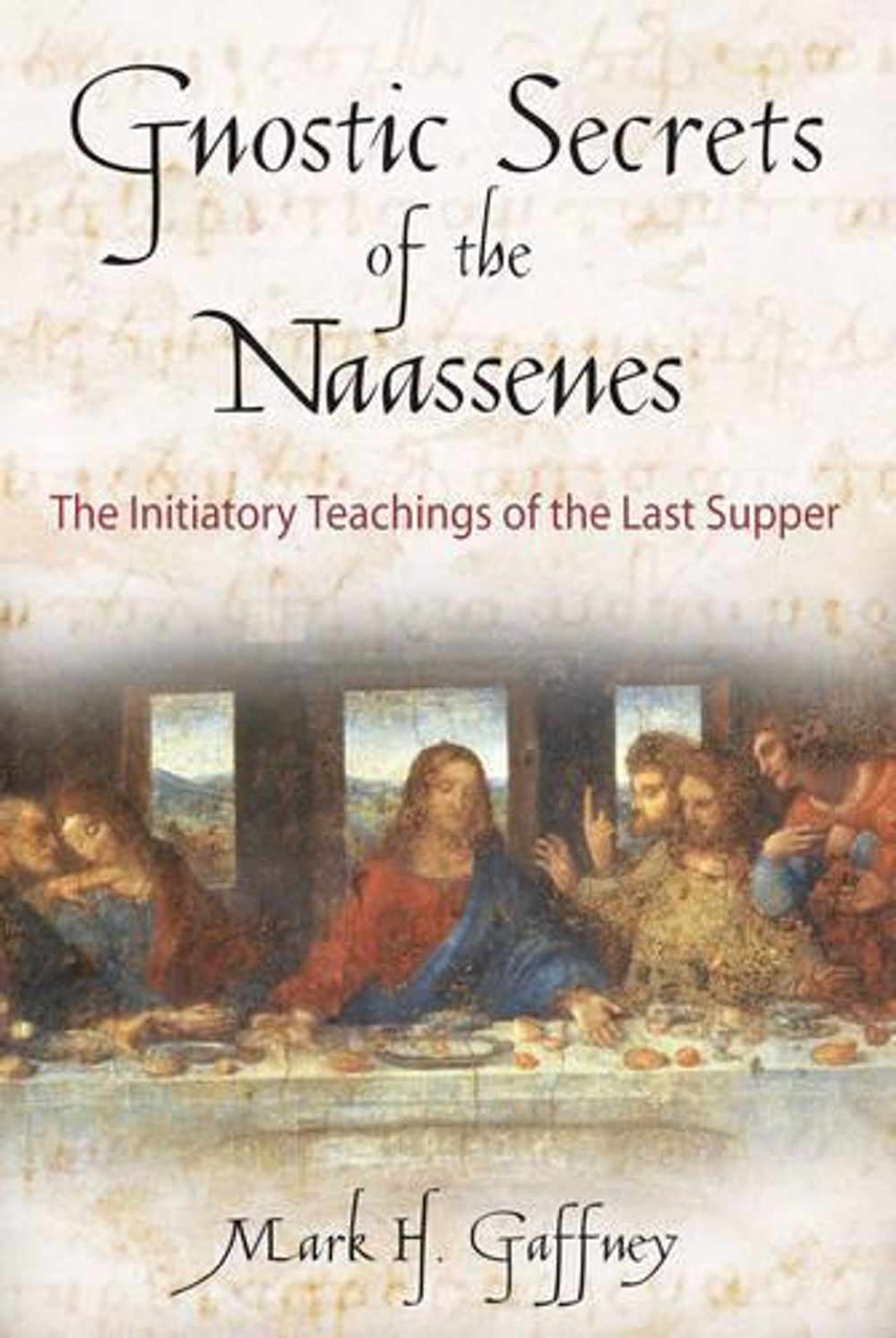 Gnostic Secrets of the Naassenes by Mark H. Gaffney - ISBN: 9780892816972