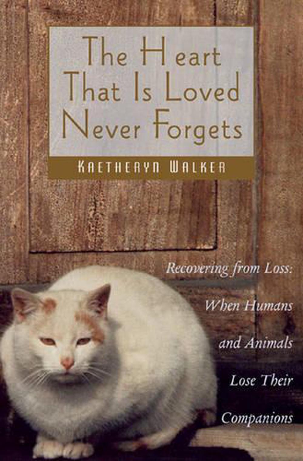 The Heart That is Loved Never Forgets by Kaetheryn Walker - ISBN: 9780892817023