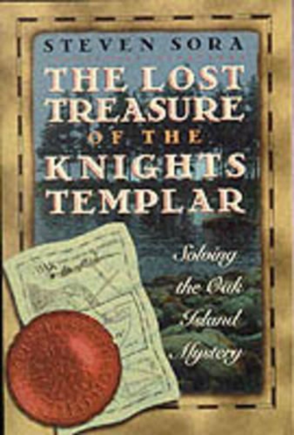 Lost Treasure of the Knights Templar by Steven Sora - ISBN: 9780892817108