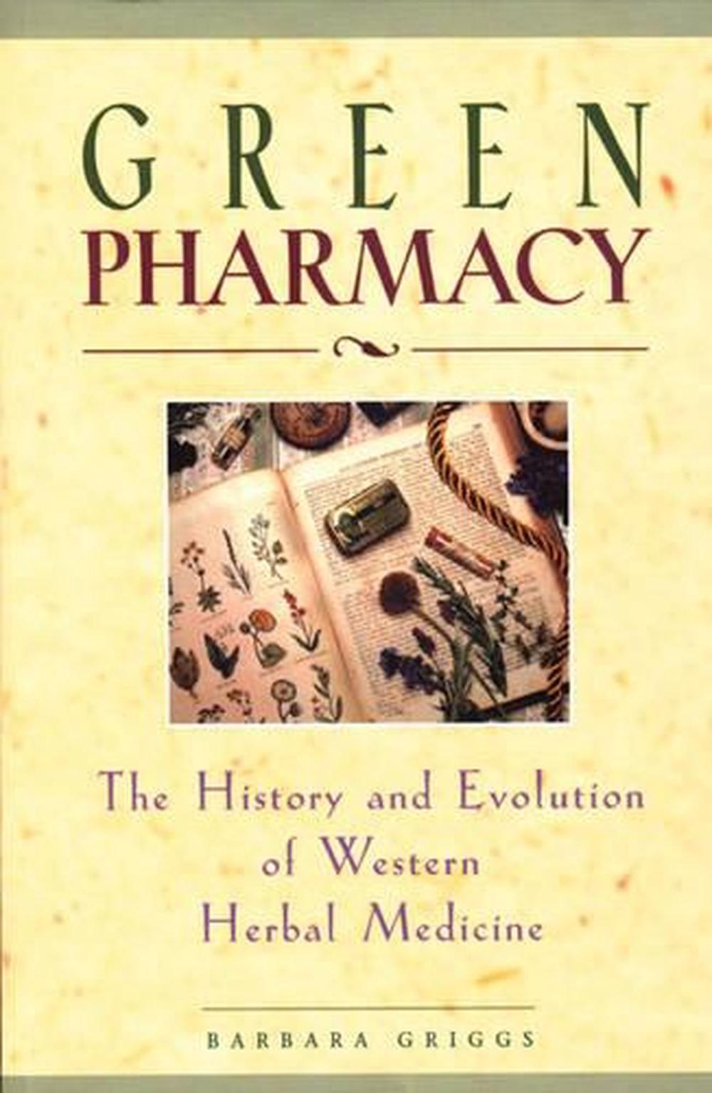 Green Pharmacy The History and Evolution of Western Herbal Medicine by