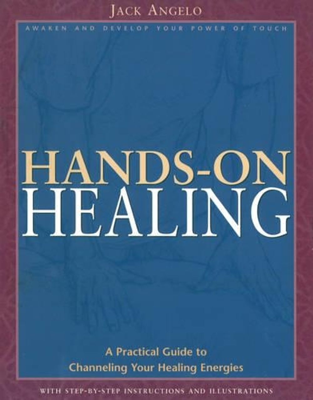 Hands-On Healing: A Practical Guide to Channeling Your Healing Energies ...