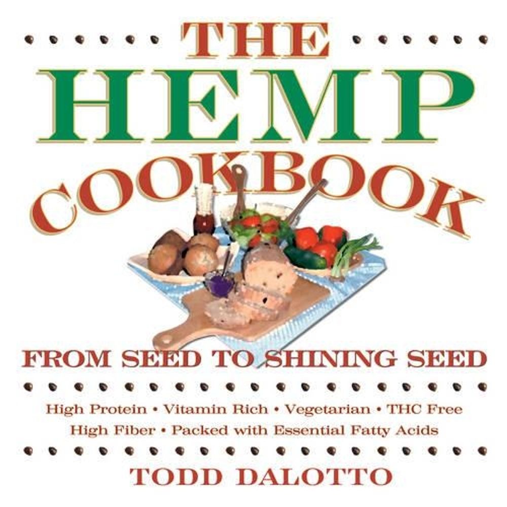 The Hemp Cookbook by Todd Dalotto - ISBN: 9780892817870