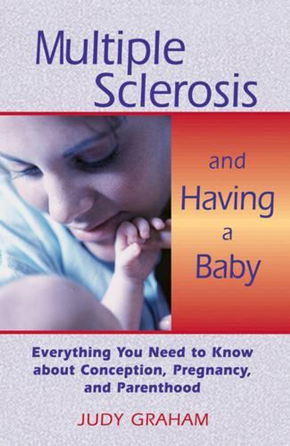Multiple Sclerosis and Having a Baby by Judy Graham - ISBN: 9780892817887