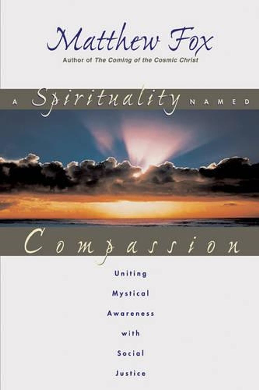 A Spirituality Named Compassion by Matthew Fox - ISBN: 9780892818020