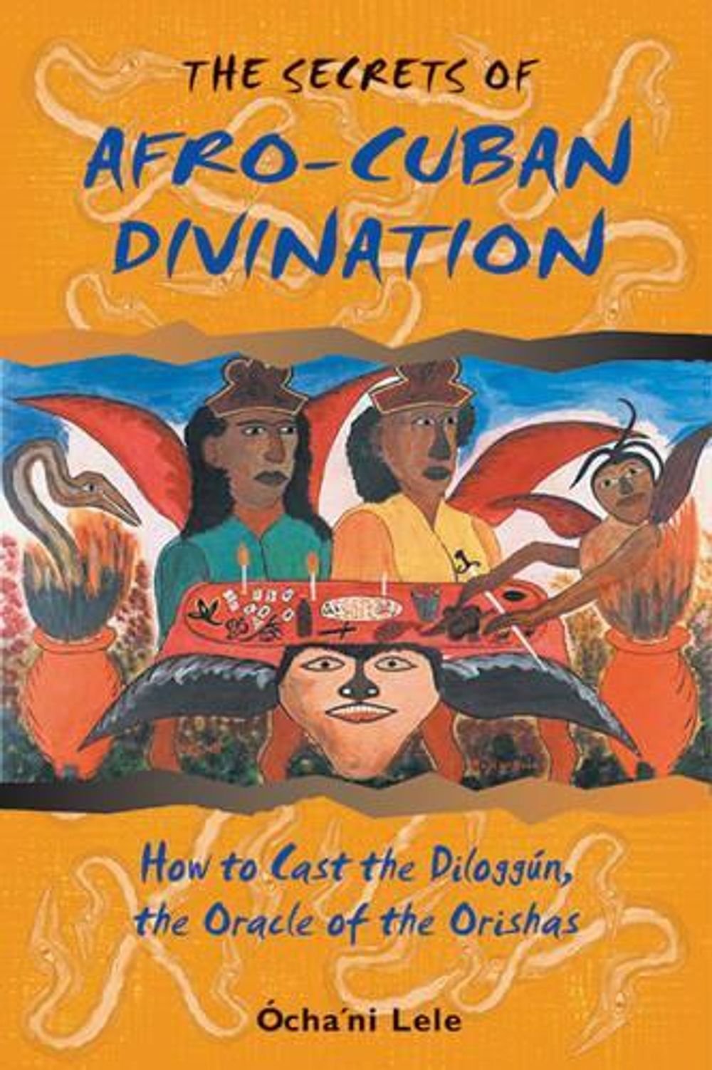 The Secrets of Afro-Cuban Divination by Ocha'ni Lele - ISBN: 9780892818105