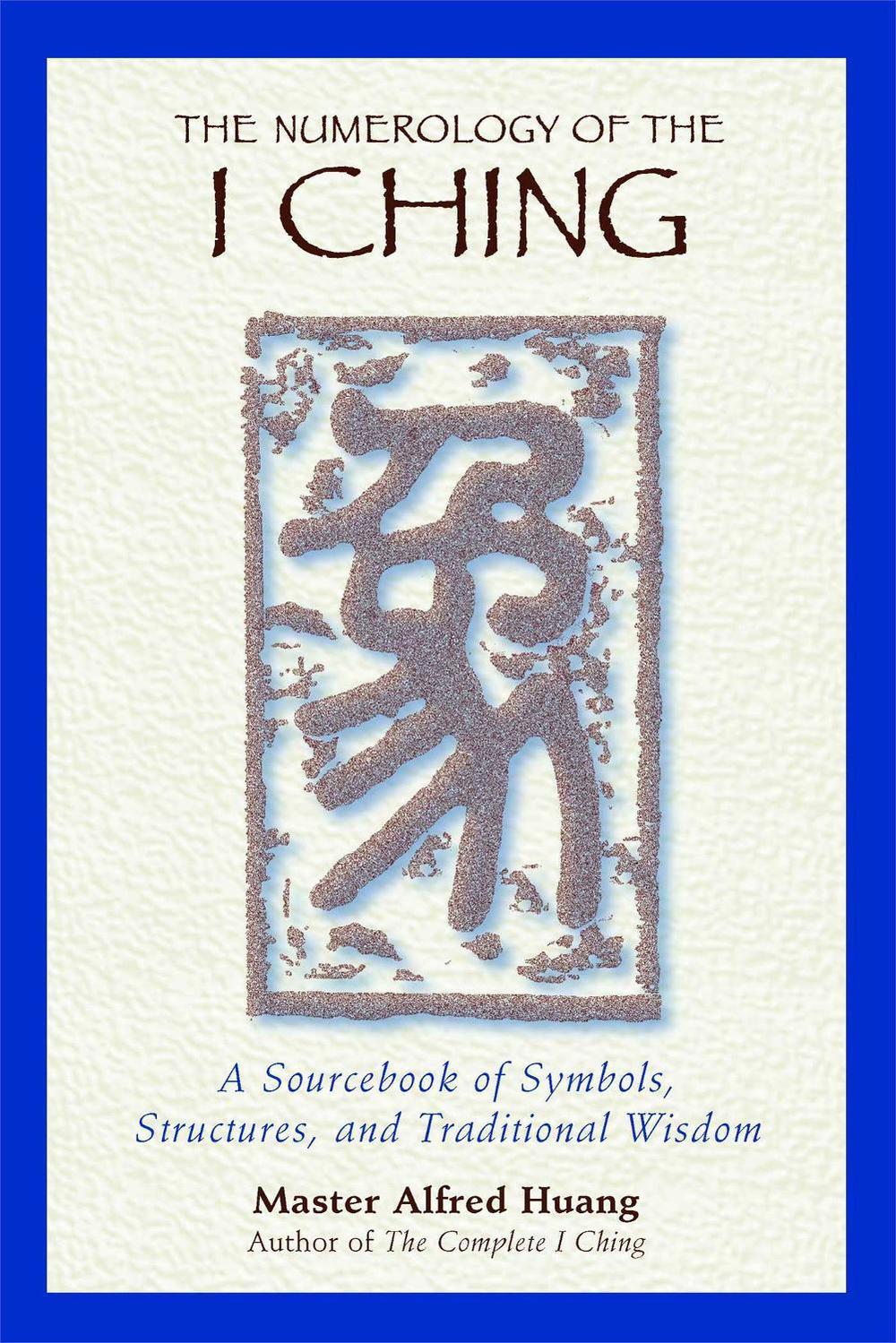 The Numerology of the I Ching by Taoist Master Alfred Huang - ISBN: 9780892818112