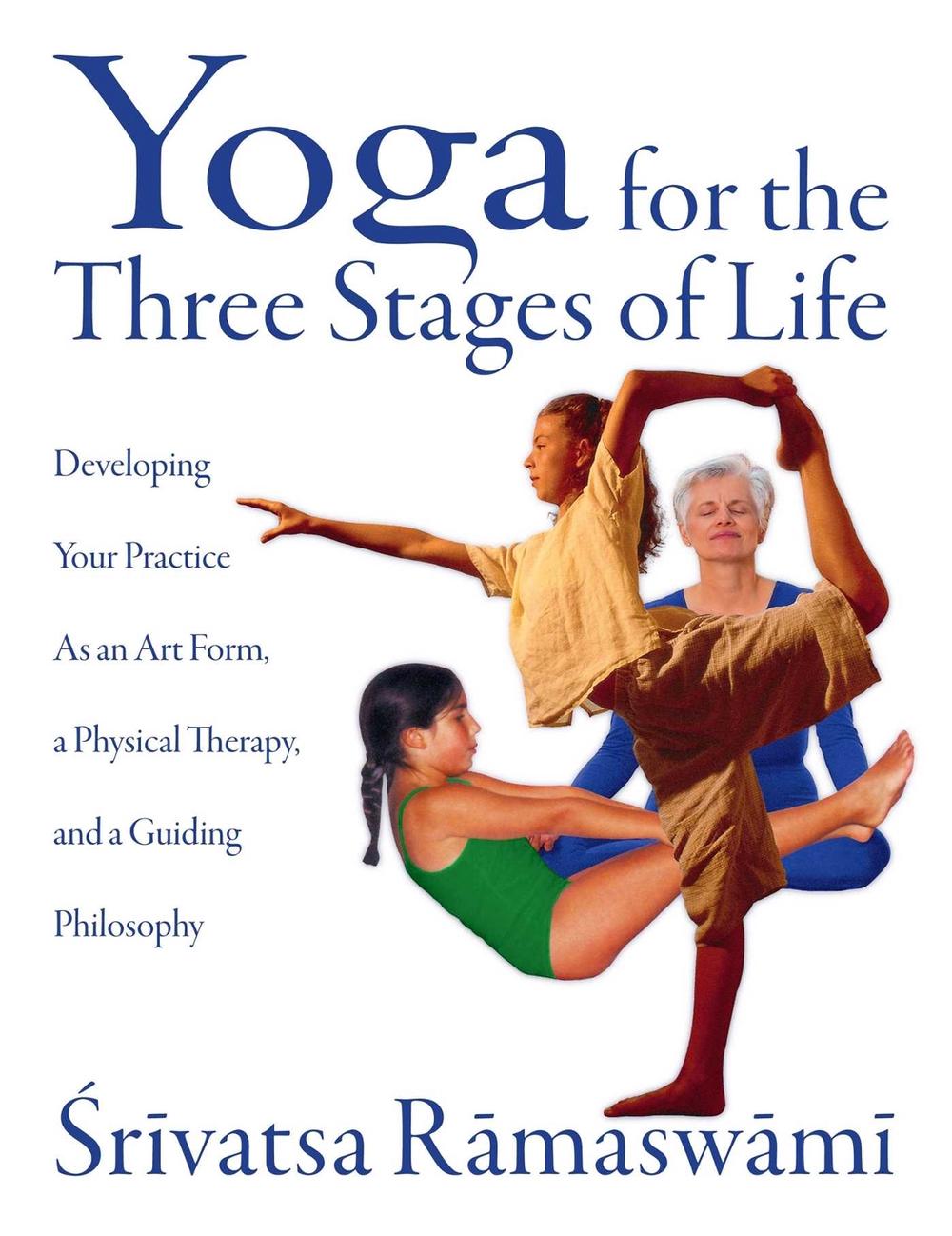 Yoga for the Three Stages of Life by Srivatsa Ramaswami - ISBN: 9780892818204