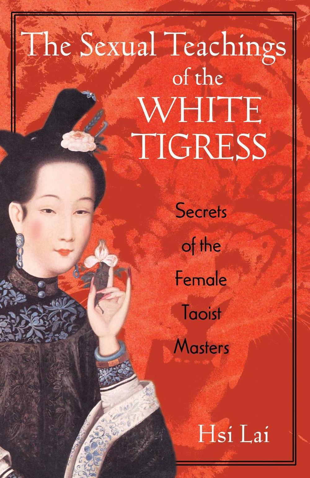 The Sexual Teachings of the White Tigress by Hsi Lai - ISBN: 9780892818686