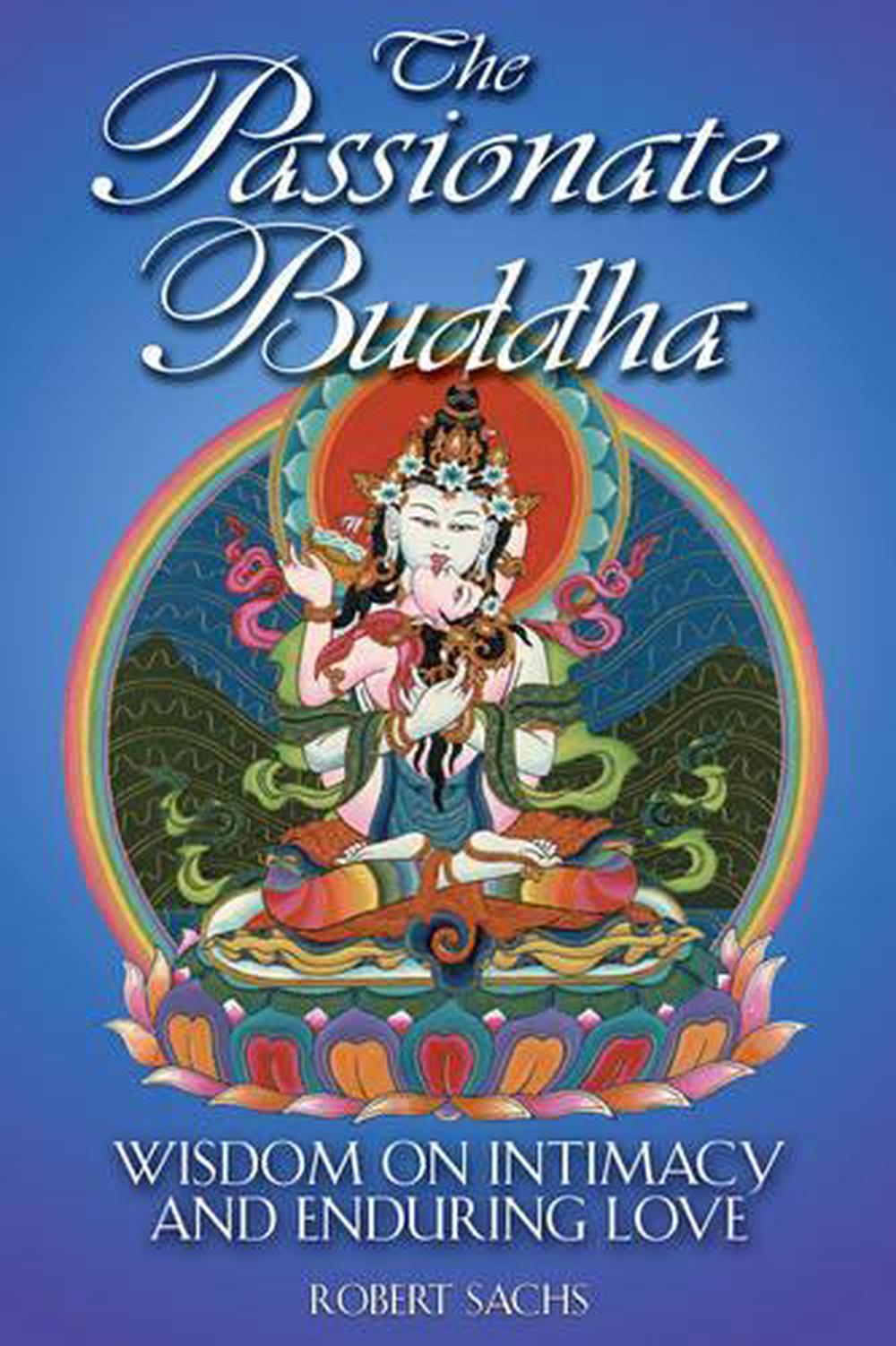 The Passionate Buddha by Robert Sachs - ISBN: 9780892819140
