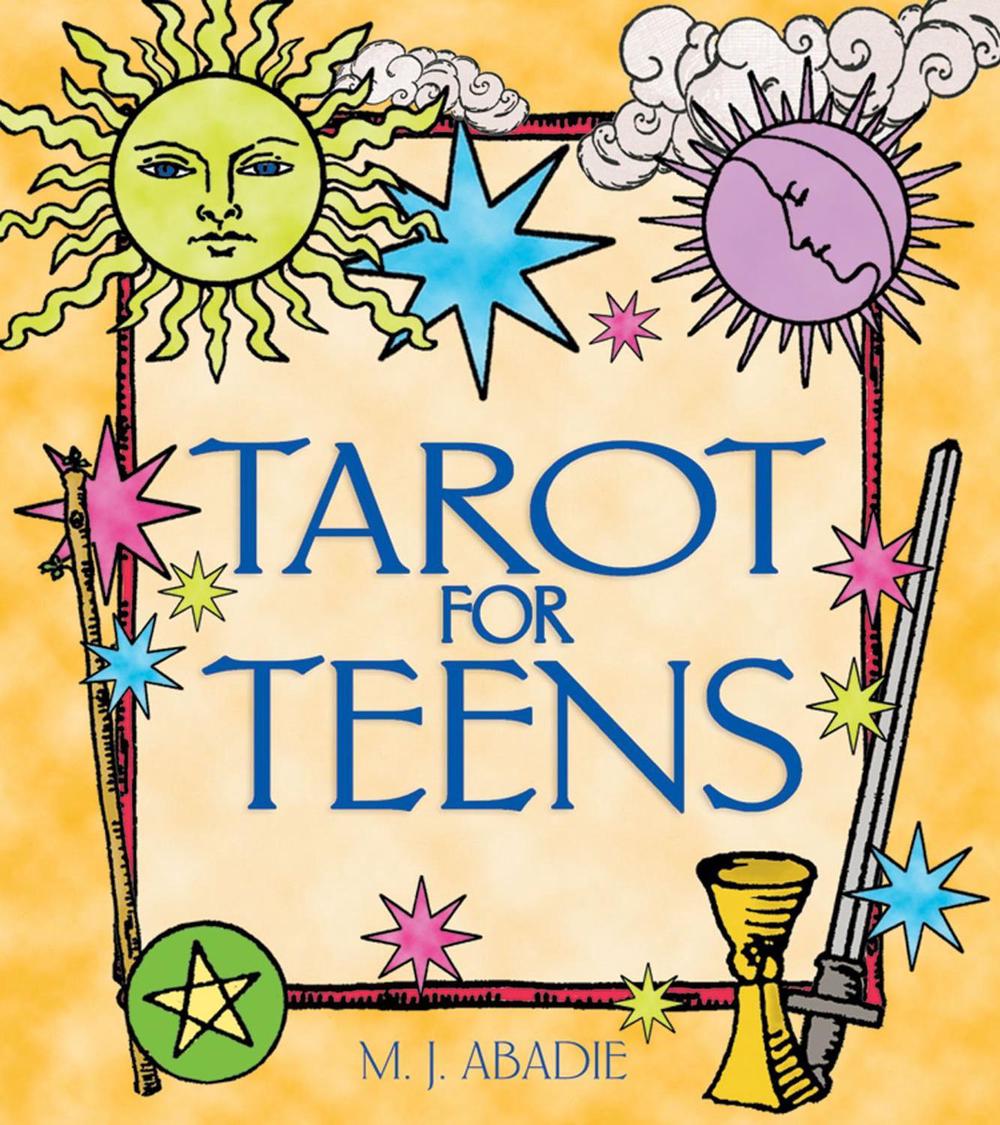 Tarot for Teens by M.J. Abadie - ISBN: 9780892819171