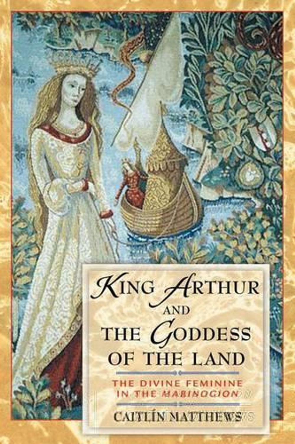 King Arthur and the Goddess of the Land by Caitlin Matthews - ISBN: 9780892819218