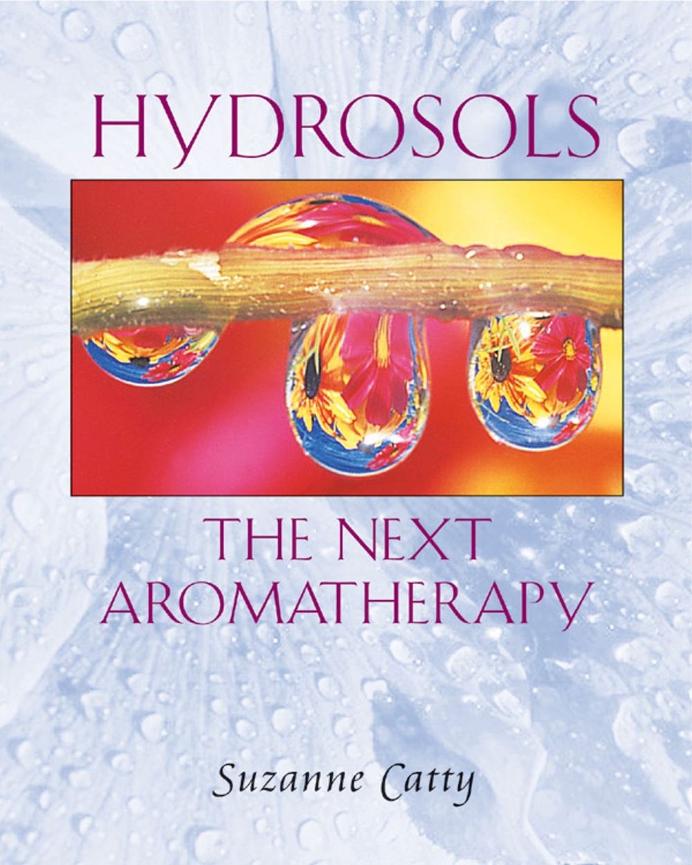 Hydrosols by Suzanne Catty - ISBN: 9780892819461