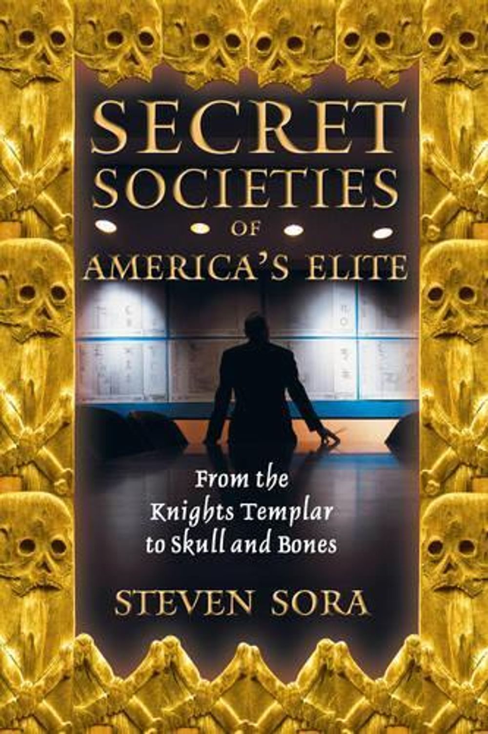 Secret Societies of America's Elite by Steven Sora - ISBN: 9780892819591