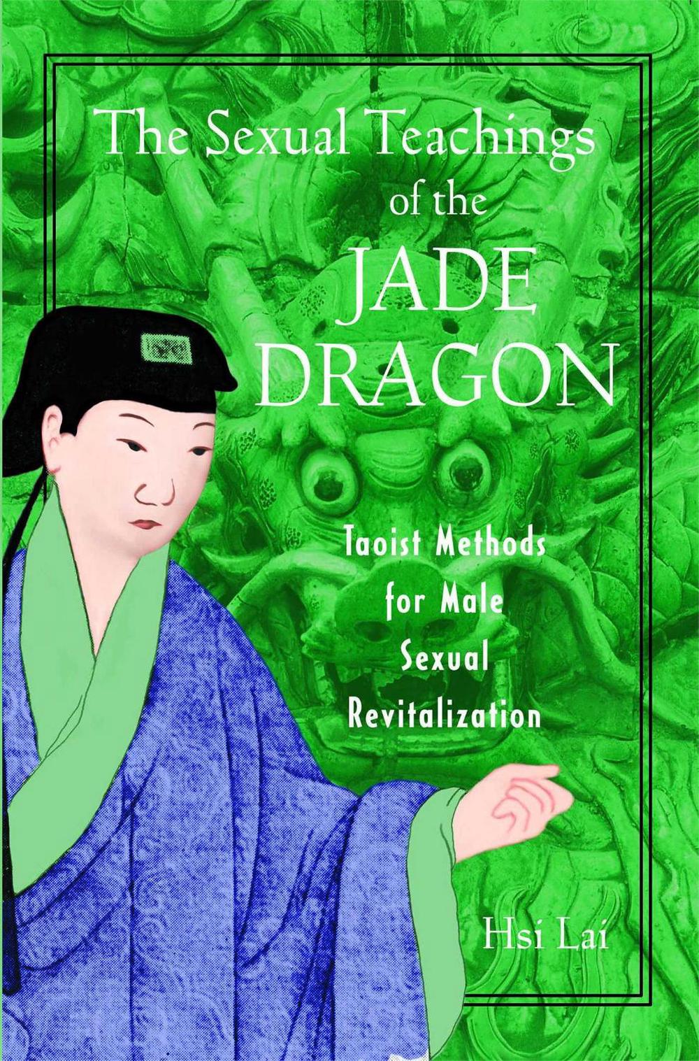 The Sexual Teachings of the Jade Dragon by Hsi Lai - ISBN: 9780892819638