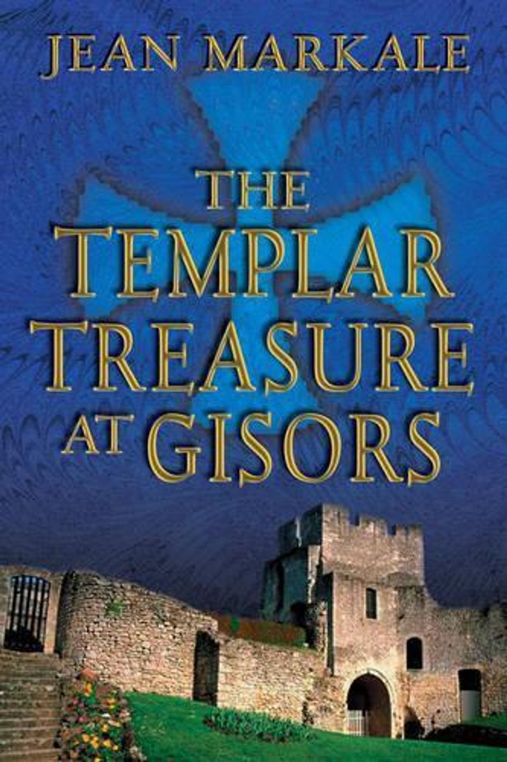The Templar Treasure at Gisors by Jean Markale - ISBN: 9780892819720