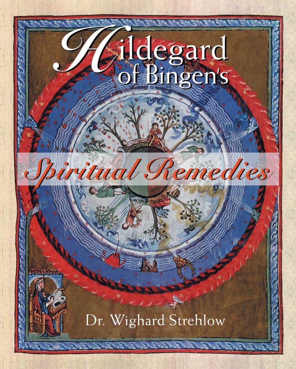 Hildegard of Bingen's Spiritual Remedies by Dr. Wighard Strehlow - ISBN: 9780892819850